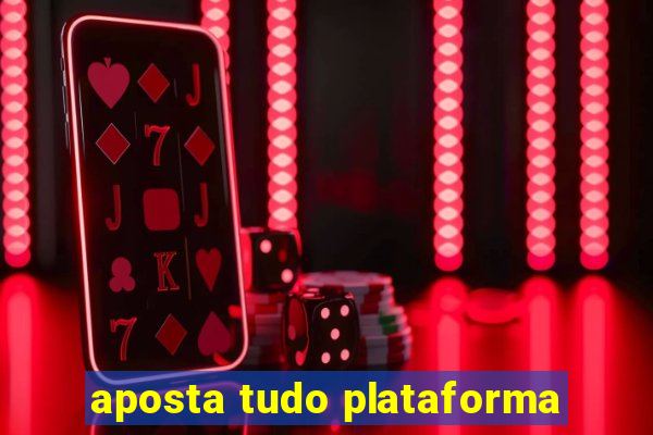 aposta tudo plataforma